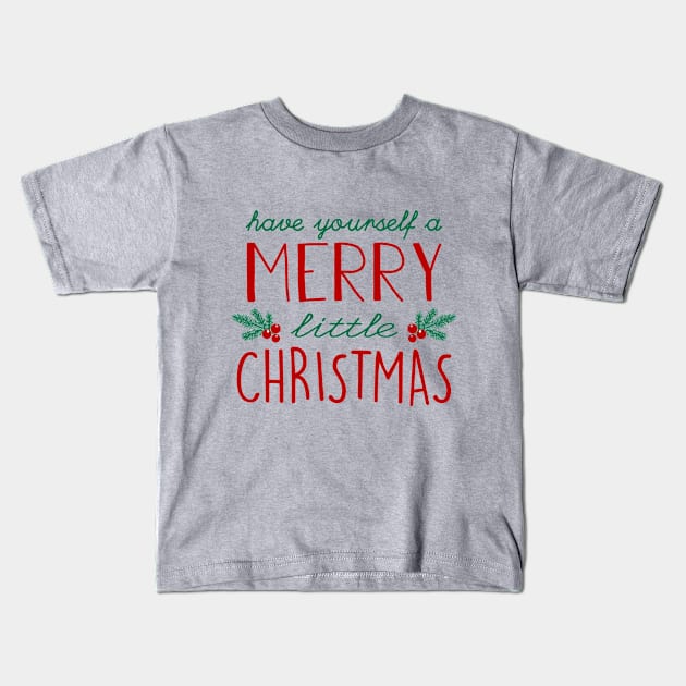 Have yourself a Merry Little Christmas Kids T-Shirt by FontfulDesigns